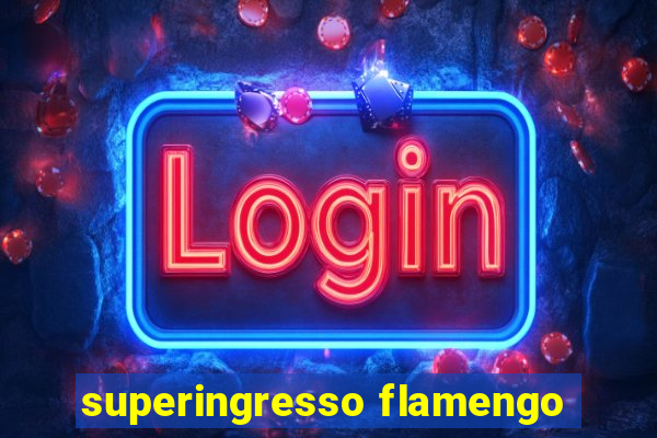 superingresso flamengo