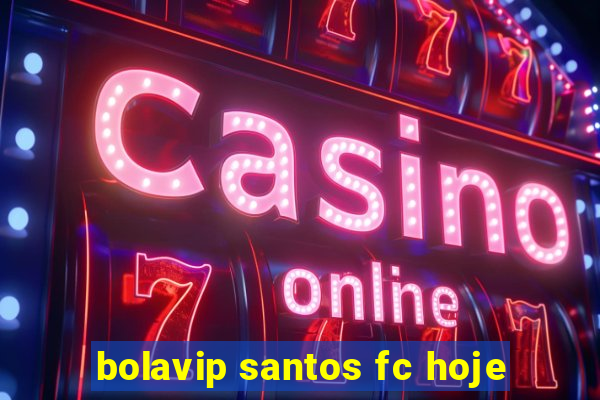 bolavip santos fc hoje