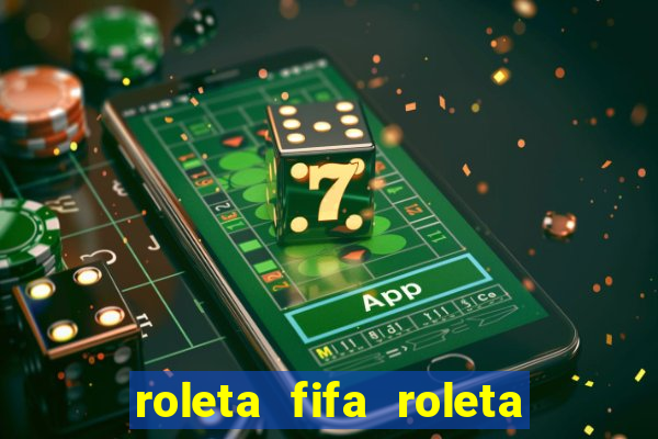 roleta fifa roleta times fifa