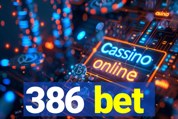 386 bet