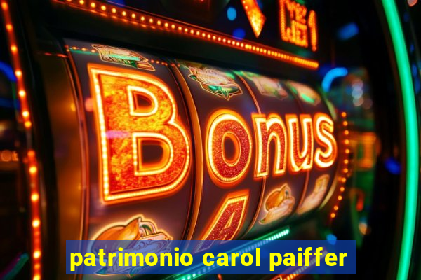 patrimonio carol paiffer