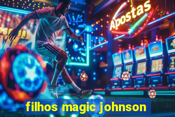 filhos magic johnson