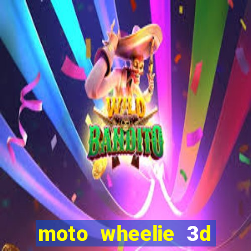 moto wheelie 3d dinheiro infinito