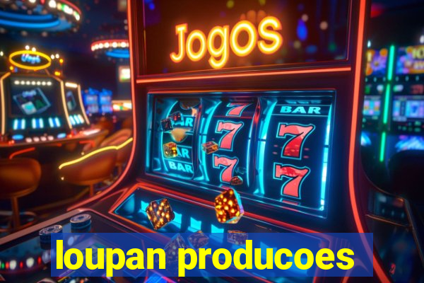 loupan producoes