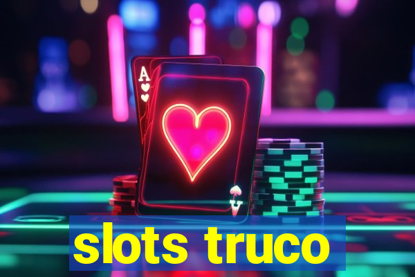 slots truco