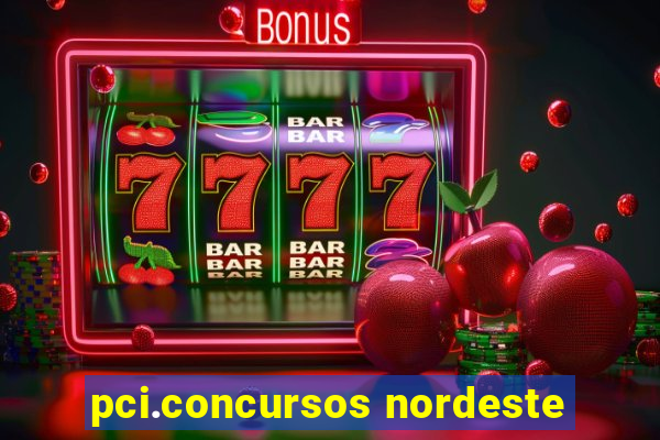 pci.concursos nordeste