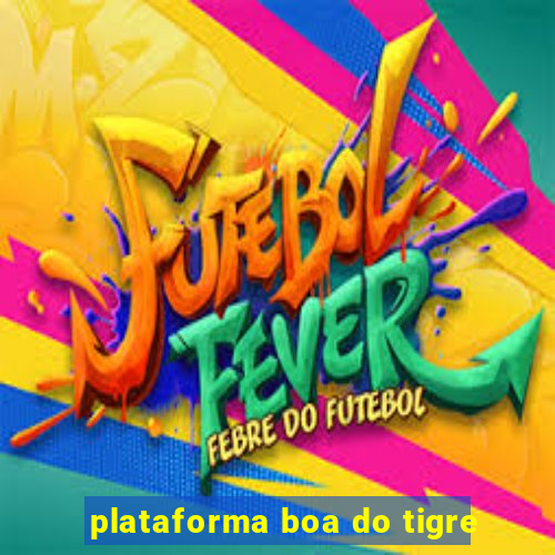 plataforma boa do tigre