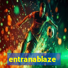 entranablaze