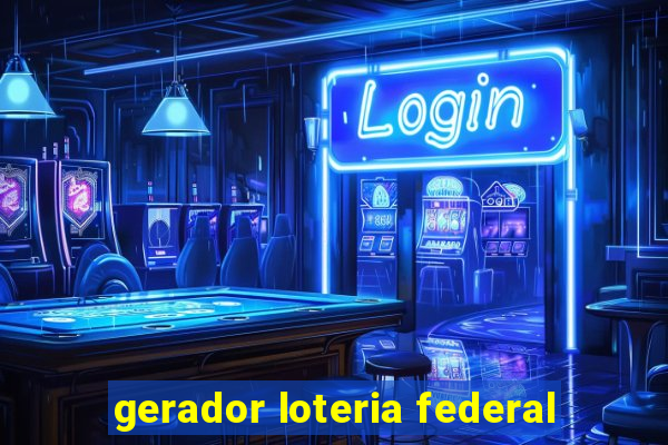 gerador loteria federal