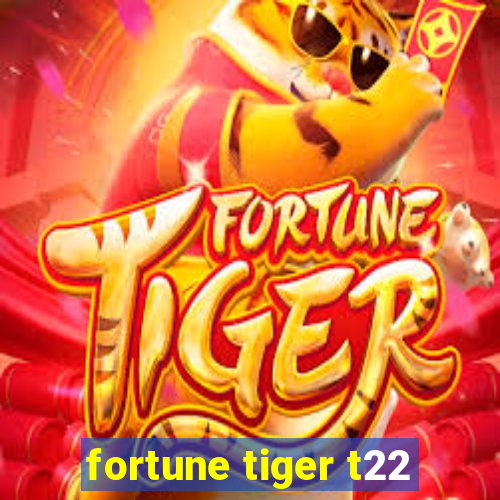 fortune tiger t22