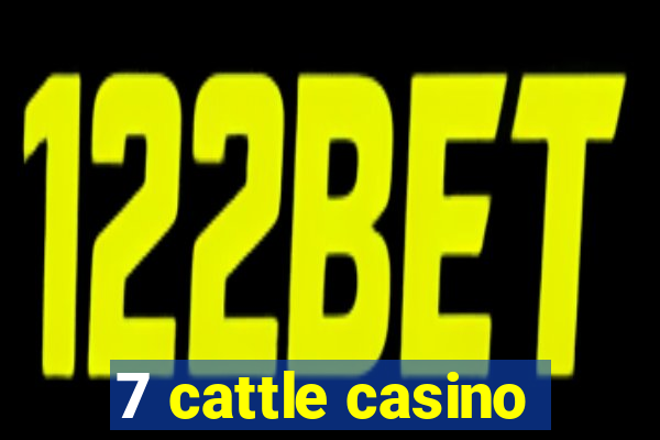 7 cattle casino