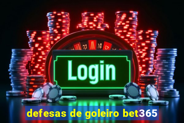 defesas de goleiro bet365