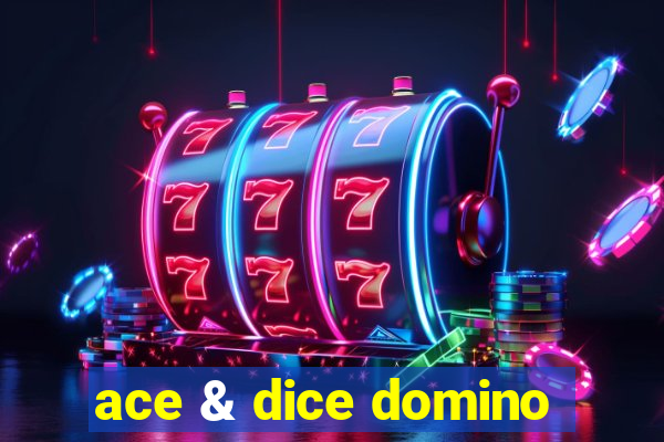 ace & dice domino