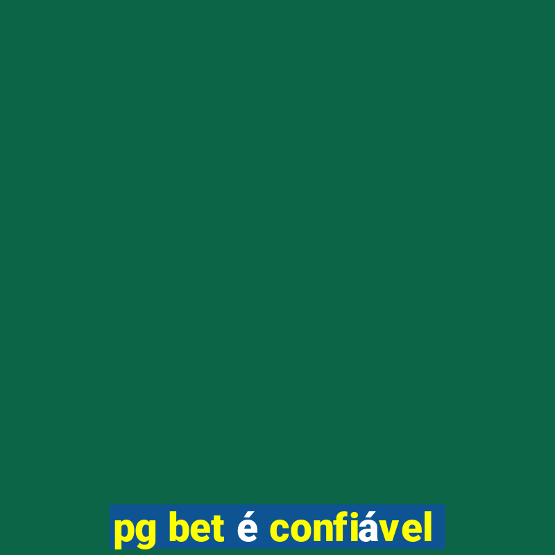 pg bet é confiável