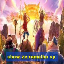 show ze ramalho sp