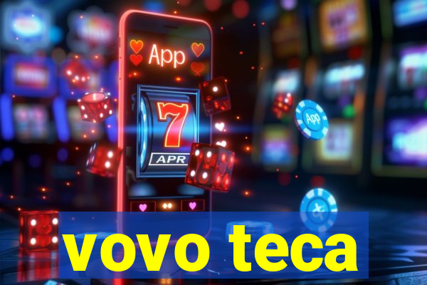 vovo teca