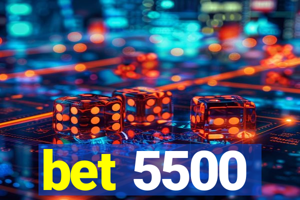 bet 5500