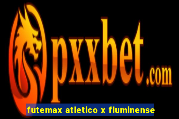 futemax atletico x fluminense