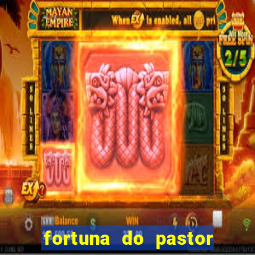 fortuna do pastor cláudio duarte