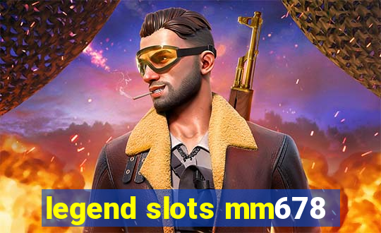 legend slots mm678