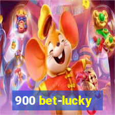 900 bet-lucky