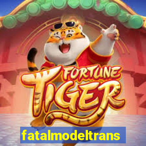 fatalmodeltransex