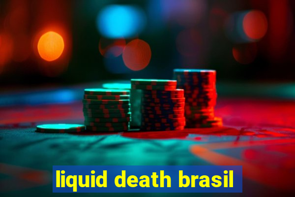 liquid death brasil