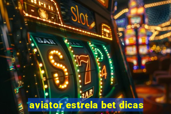 aviator estrela bet dicas