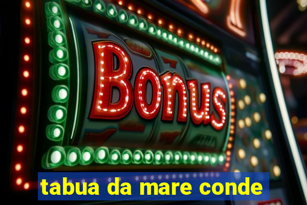 tabua da mare conde