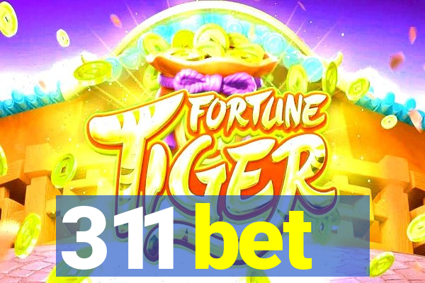 311 bet