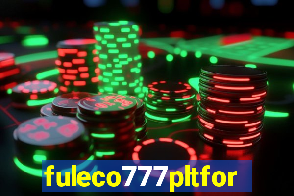 fuleco777pltfor