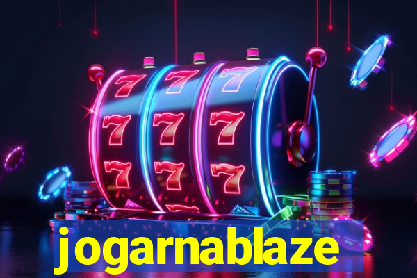 jogarnablaze