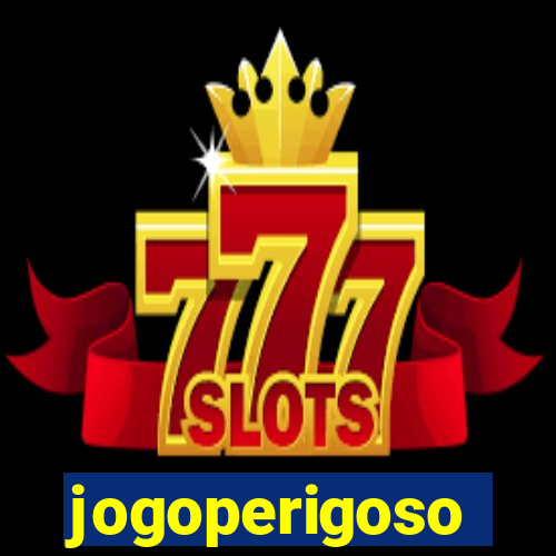 jogoperigoso