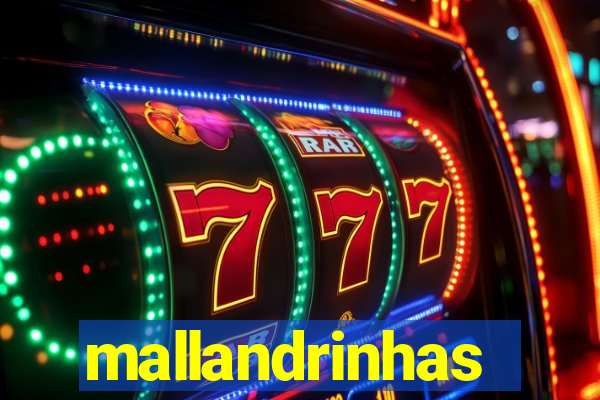 mallandrinhas