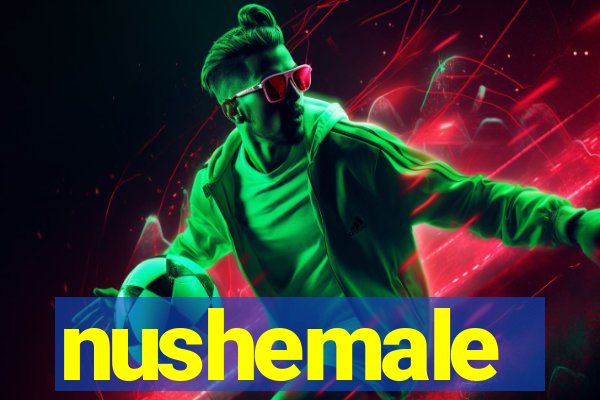 nushemale