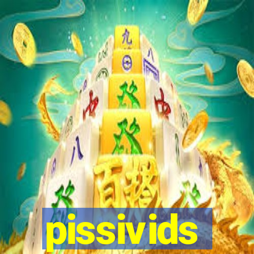 pissivids