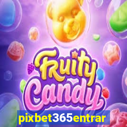 pixbet365entrar