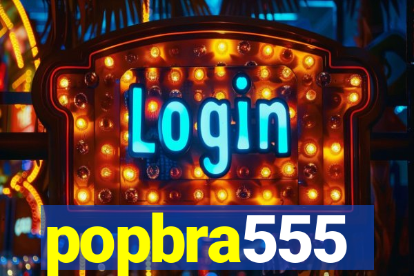 popbra555