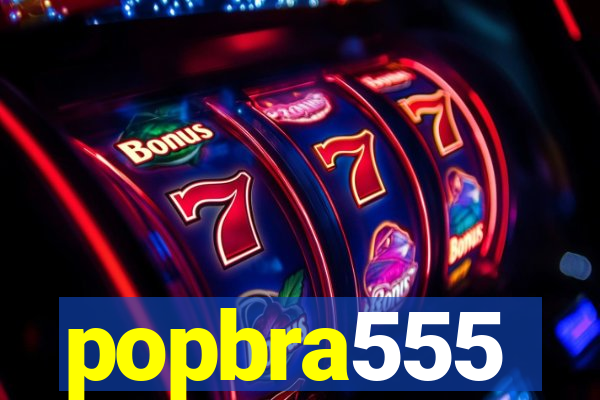 popbra555