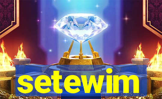 setewim