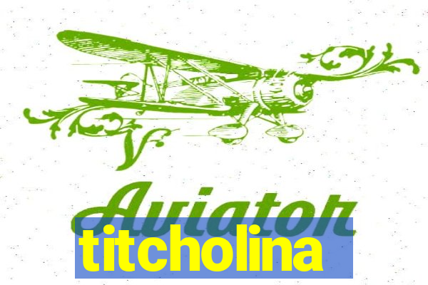 titcholina