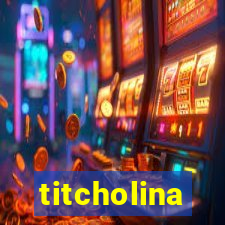 titcholina