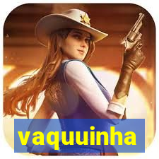 vaquuinha