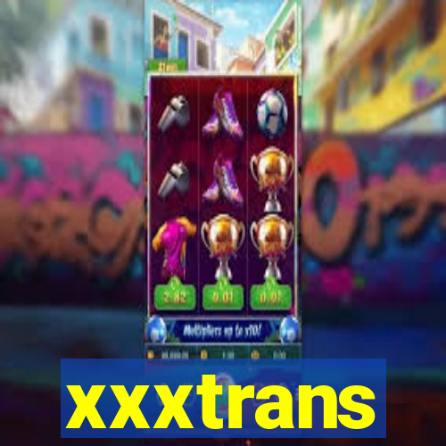 xxxtrans