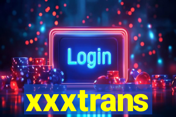 xxxtrans